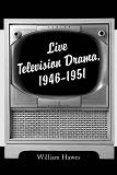 Live Televison Drama 1946-51 book by William Hawes