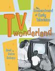 TV Wonderland / Early Television book by Brad & Debra Schepp