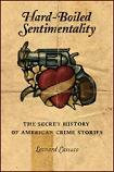Hard-Boiled Sentimentality book by Leonard Cassuto
