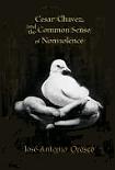 Cesar Chavez & The Common Sense of Nonviolence