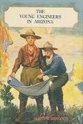The Young Engineers in Arizona / Laying Tracks on the Man-killer Quicksand novel by H. Irving Hancock